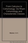 From Calculus to Cohomology  De Rham Cohomology and Characteristic Classes
