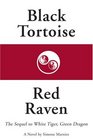 Black Tortoise Red Raven The Sequel to White Tiger Green Dragon