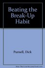 Beating the BreakUp Habit