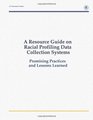 A Resource Guide on Racial Profiling Data Collection Systems  Promising Practices and Lessons Learned