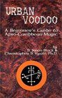 Urban Voodoo A Beginners Guide to AfroCaribbean Magic