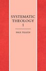 Systematic Theology Reason and Revelation Being and God Vol 1
