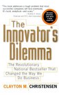 The Innovator's Dilemma The Revolutionary National Bestseller That Changed The Way We Do Business
