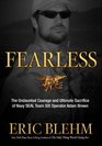 Fearless  The Undaunted Courage and Ultimate Sacrifice of Navy SEAL Team Six Operator Adam Brown