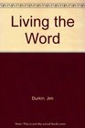 Living the Word How to Apply Scripture to Your Life