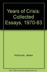 Years of Crisis Collected Essays 19701983