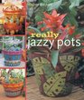 Really Jazzy Pots Glorious Gift Ideas