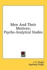 Men And Their Motives PsychoAnalytical Studies