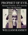 Prophet of Evil Aleister Crowley 9/11 and the New World Order