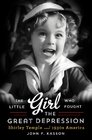 The Little Girl Who Fought the Great Depression Shirley Temple and 1930s America