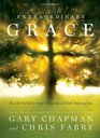 Extraordinary Grace How the Unlikely Lineage of Jesus Reveals God's Amazing Love