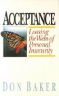Acceptance: Loosing the Webs of Personal Insecurity