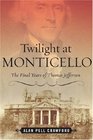 Twilight at Monticello The Final Years of Thomas Jefferson