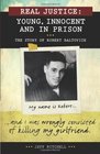Real Justice Young Innocent and In Prison The story of Robert Baltovich