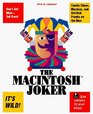 The Macintosh Joker A Collection of 33 Cruel Mac Tricks/Book and Disk
