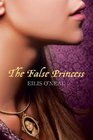 The False Princess (False Princess, Bk 1)
