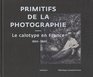 Primitifs de la photographie  Le calotype en France 18431860