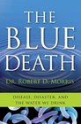 The Blue Death Disease Disaster and the Water We Drink