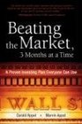 Beating the Market 3 Months at a Time A Proven Investing Plan Everyone Can Use