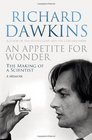 An Appetite For Wonder The Making of a Scientist