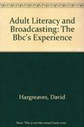 Adult Literacy and Broadcasting The Bbc's Experience