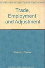 Trade Employment and Adjustment