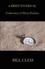 A Brief Interval (Collection of Short Fiction)