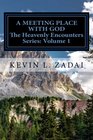 A Meeting Place With God: Your Purpose And Destiny Revealed (Heavenly Encounters Series) (Volume 1)