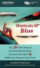 Shortcuts to Bliss The 50 Best Ways to Improve Relationships Connect to Spirit  and Make Your Dreams Come True