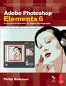 Adobe Photoshop Elements 6 A Visual Introduction to Digital Photography