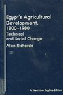 Egypt's Agricultural Development 18001980 Technical And Social Change