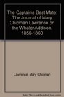 The Captain's Best Mate: The Journal of Mary Chipman Lawrence on the Whaler Addison, 1856-1860