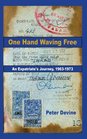 One Hand Waving Free An Expatriate's Journey 19631973