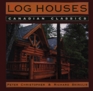 Log Houses Canadian Classics