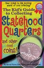 The Kid's Guide to Collecting Statehood Quarters and Other Cool Coins