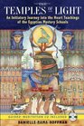 The Temples of Light An Initiatory Journey into the Heart Teachings of the Egyptian Mystery Schools