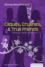 Cliques Crushes  True Friends Developing Healthy Relationships