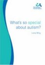What's So Special about Autism