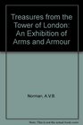 Treasures from the Tower of London An Exhibition of Arms and Armour