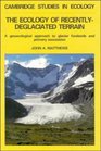 The Ecology of Recentlydeglaciated Terrain A Geoecological Approach to Glacier Forelands