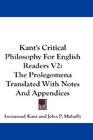 Kant's Critical Philosophy For English Readers V2 The Prolegomena Translated With Notes And Appendices