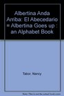 Albertina Anda Arriba El Abecedario/Albertina Goes Up  An Alphabet Book