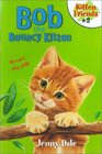 Bob The Bouncy Kitten (Kitten Friends)