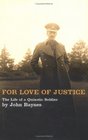 For Love of Justice The Life of a Quixotic Soldier