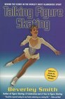Talking Figure Skating  Behind the Scenes in the World's Most Glamorous Sport
