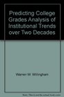 Predicting College Grades Analysis of Institutional Trends over Two Decades