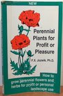 Perennial Plants for Profit or Pleasure How to Grow Perennial Flowers and Herbs for Profit or Personal Landscape Use