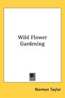 Wild Flower Gardening