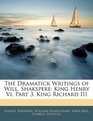 The Dramatick Writings of Will Shakspere King Henry Vi Part 3 King Richard III