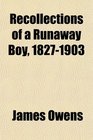 Recollections of a Runaway Boy 18271903